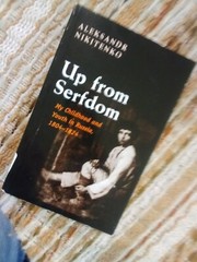 Up from Serfdom: My Childhood and Youth in Russia, 1804-1824 by Alek. Nikitenko