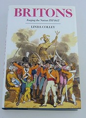 Britons: Forging the Nation 1707-1837 – Hardcover – VERY GOOD