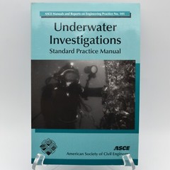 UNDERWATER INVESTIGATIONS: STANDARD PRACTICE MANUAL ASCE By Kenneth M. Childs