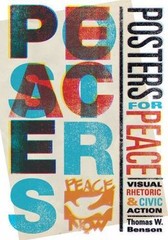 Posters for Peace: Visual Rhetoric and Civic Action by Benson, Thomas W.