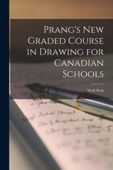 Prang’s New Graded Course In Drawing For Canadian Schools; Work Book