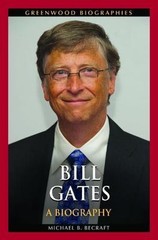 Bill Gates: A Biography by Becraft, Michael B.
