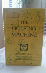 The Golfing Machine. Geometric Golf. The Computer Age Approach to Golfing Pe…