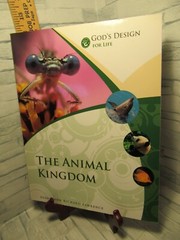 The Animal Kingdom / God`s Design for life/ by Debbie Lawrence/