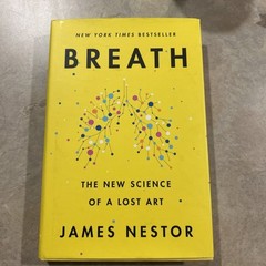 Breath : The New Science of a Lost Art by James Nestor, New