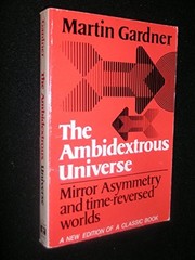 THE AMBIDEXTROUS UNIVERSE: MIRROR ASYMMETRY AND By Martin Gardner **Excellent**