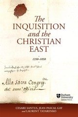 The Inquisition And The Christian East, 1350-1850