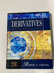 Derivatives : An Introduction 2E by Robert A. Strong (2005, Hardcover)