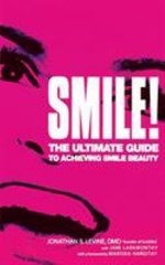 Smile! : The Ultimate Guide to Achieving Smile Beauty Perfect
