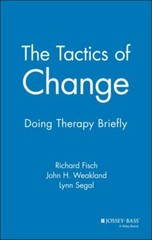 The Tactics of Change: Doing Therapy Briefly by Fisch, Richard, Weakland, John