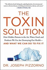 The Toxin Solution: How Hidden Poisons in the Air, Water,… by Pizzorno, Joseph