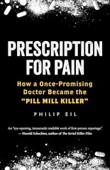 Prescription for Pain: How a Once-Promis…, Philip Eil