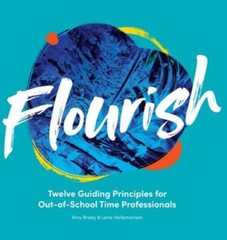 Flourish: Twelve Guiding Principles for Out-of-School Time Professionals by B…