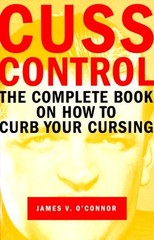 Cuss Control: The Complete Book on How to Curb Your Cursing