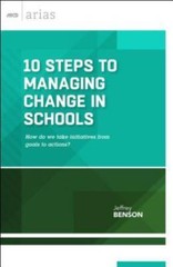 10 Steps to Managing Change in Schools: How Do We Take Initiatives from Goals…