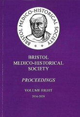 Bristol Medico-Historical Society Proceedings: Volume Eight: 2016-2020 by Paul G