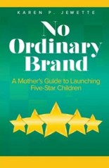 No Ordinary Brand: A Mother’s Guide to Launching Five-Star Children, Brand Ne…