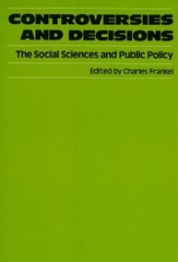 Controversies and Decisions : The Social Sciences and Public Poli