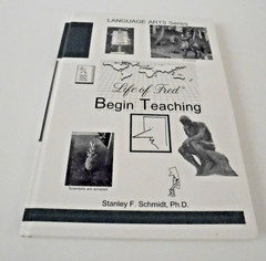 Life of Fred Begin Teaching by Stanley F. Schmidt (Hardcover)