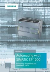 Automating With Simatic S7-1200 : Configuring, Programming and Testing With S…
