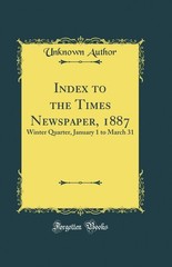 Index to the Times Newspaper, 1887: Winter Quarter, January 1 to March 31