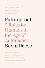Futureproof: 9 Rules for Humans in the Age of Automation – Roose, Kevin – Ac…