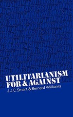 Utilitarianism: For and Against – Paperback By Smart, J. J. C. – VERY GOOD