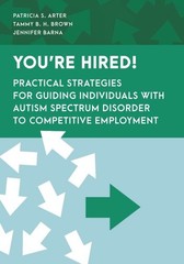 You’re Hired! : Practical Strategies for Guiding Individuals With Autism Spec…
