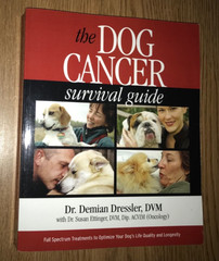 THE DOG CANCER SURVIVAL GUIDE BOOK DR DEMIAN DRESSLER DVM VETERINARY TEXTBOOK