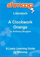 A Clockwork Orange: Shmoop Literature Guide by University, Shmoop Book The Fast