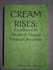 Cream Rises: Excellence in Private & Group Fitness Education – 2011, Paperback