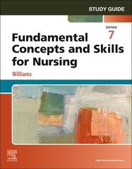STUDY GUIDE FOR FUNDAMENTAL CONCEPTS AND SKILLS FOR NURSING Patricia A. Williams