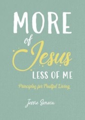 More of Jesus, Less of Me – Seneca, Jessie – Good – See condition notes
