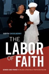 The Labor of Faith : Gender and Power in Black Apostolic Pentecos