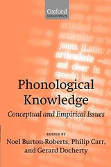 PHONOLOGICAL KNOWLEDGE: CONCEPTUAL AND EMPIRICAL ISSUES By Noel Burton-roberts