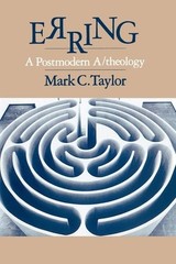 Erring: A Postmodern A/Theology by Taylor, Mark C.