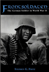 Frontsoldaten: The German Soldier in World Wa- 0813109434, paperback, Fritz, new
