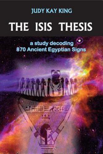 The Isis Thesis: A Study Decoding 870 Ancient Egyptian Signs (Paperback or Softb