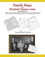 Family Maps of Keokuk County, Iowa, Deluxe Edition : With Homesteads, Roads,…