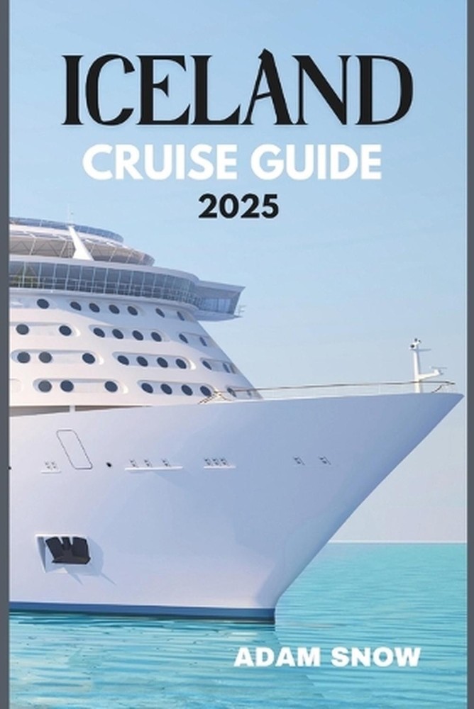 Iceland Cruise Guide 2025: A Complete guide to cruising the land of fire and ice