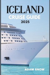 Iceland Cruise Guide 2025: A Complete guide to cruising the land of fire and ice
