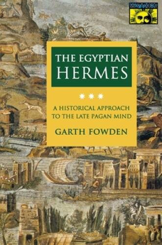 The Egyptian Hermes: A Historical Approach to the Late Pagan Mind – GOOD
