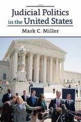 Judicial Politics in the United States by Miller, Mark C.