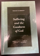 Suffering and the Goodness of God by Morgan and Peterson 2008 HC Crossway Books