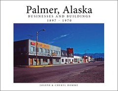 Palmer Alaska Businesses and Buildings 1897-1970 History Book Vintage Photos