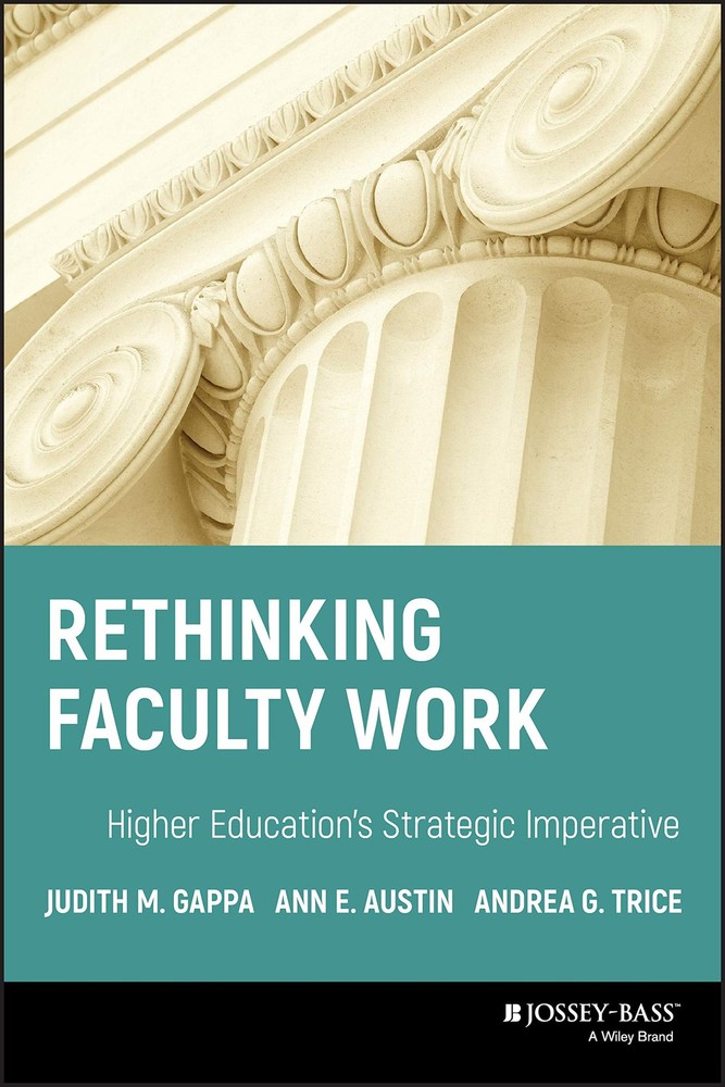 Rethinking Faculty Work: Higher Education’s Strategic Imperative