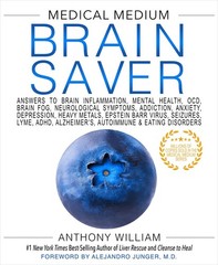Medical Medium Brain Saver: Answers to Brain Inflammation, Mental Health, OC…