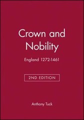 Crown and Nobility: England 1272-1461 by Tuck, Anthony