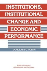 Institutions, Institutional Change and Economic Performance by Douglass C. North