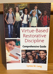 Virtue-Based Restorative Discipline A Comprehensive Guide by Lynne M. Lang; 2013